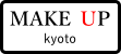 MAKE UP kyoto